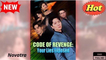 Code of Revenge- Your Lies Exposed (Dramabox) - video Dailymotion