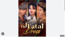 The Fatal Dress Chinese Drama - Full Movies English Sub