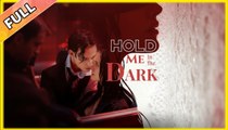 Hold Me In The Dark - Full Episodes