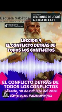EL CONFLICTO DETRÁS DE TODOS LOS CONFLICTOS - Sábado 18 de Octubre - Lección 4 - EL CONFLICTO DETRÁS DE TODOS LOS CONFLICTOS