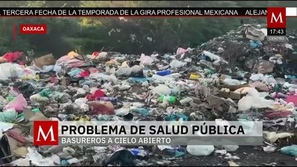 En Oaxaca, se reportan 42 tiraderos de basura a cielo abierto