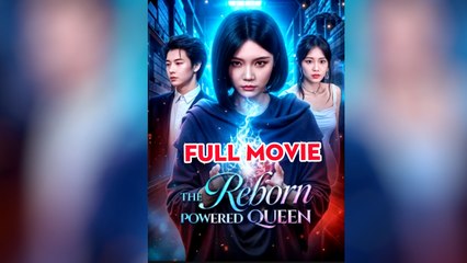 The Reborn Powered Queen - Full Movie