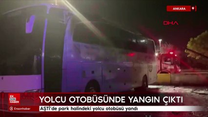 Ankara AŞTİ’de park halindeki yolcu otobüsü yandı