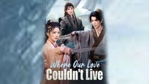 Where Our Love Couldn't Live (2025) - FULL [Eng Sub]