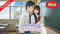 [EngSub] He Always Finds Me Full Movie