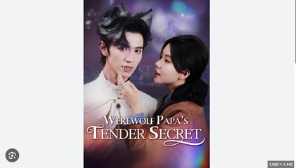 Werewolf Papa's Tender Secret Full Chinese Drama - English Sub