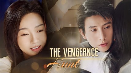 The Vengeance Hunt Full Chinese Drama - English Sub
