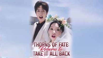 Thorns of Fate Reborn to Take It All Back Chinese Drama