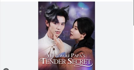 Werewolf Papa's Tender Secret Full Chinese Drama - English Sub