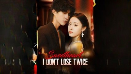 Sweetheart, I Don't Lose Twice - Full Movie
