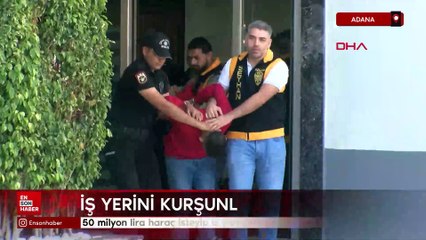 Adana'da 50 milyon lira haraç isteyip iş yerini kurşunladılar