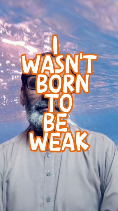 I wasn't born to be weak