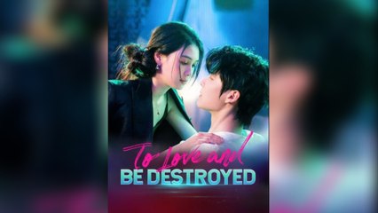 To Love and Be Destroyed #FullMovie