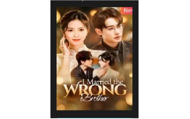 I Married the Wrong Brother Chinese Drama - English Sub