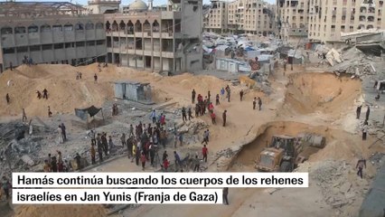 Hamás busca los cuerpos de los rehenes israelíes en Jan Yunis (Franja de Gaza)