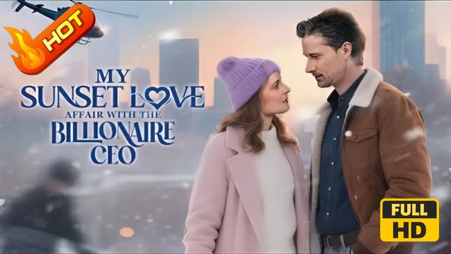 My Sunset Love Affair with the Billionaire CEO | Full Movie HD- Romance Sweet Romance Identity Reveal Love at First Sight Secret Reveal Lost Child Reveal Banquet Love Triangle Drama ShortFilms Hot