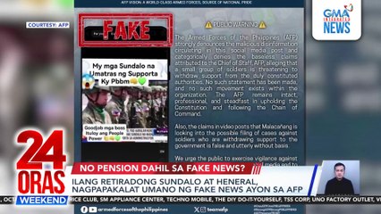 Ilang ex-soldier, ex-general nagkakalat ng fake news—AFP | 24 Oras Weekend