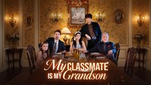 My Classmate Is My Grandson (2025) - FULL HD [Eng Sub]