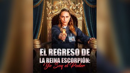 El Regreso De La Reina Escorpión: Yo Soy El Poder