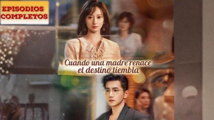 Cuando una madre renace, el destino tiembla Completo en Español