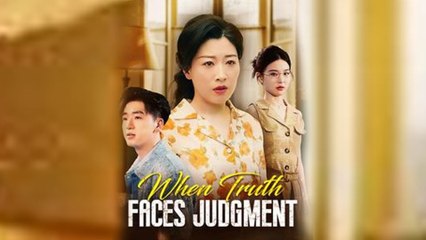When Truth Faces Judgment Full Episode
