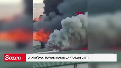 Bangladeş'in başkenti Dakka'daki havalimanında yangın çıktı