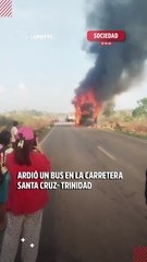 Reportan el incendio de una flota en plena ruta Santa Cruz – Trinidad
