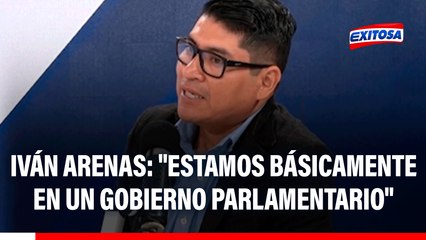 Iván Arenas sobre crisis política: "Estamos básicamente en un gobierno parlamentario"