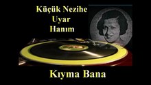 Küçük Nezihe Uyar Hanım ♪♪♪ Kıyma Bana Merhamet Et Ey Peri