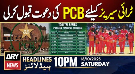Tri-series, Zimbabwe accepts PCB's invitation || ARY News 10 PM Headlines | 18th Oct 2025