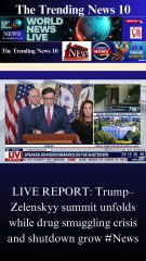 LIVE REPORT: Trump–Zelenskyy summit unfolds while drug smuggling crisis and shutdown grow #News
