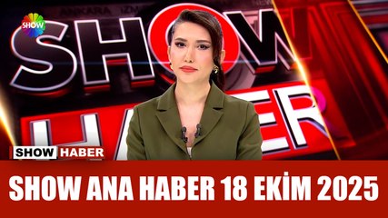 Show Ana Haber 18 Ekim 2025