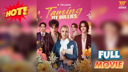 Taming My Bullies [Hot 2025🔥]