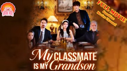 💖My Classmate Is My Grandson #Full 🐽 Top Movie 2025 - Sunshine Movies Channel