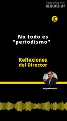 Reflexiones del Director | No todo es “periodismo”