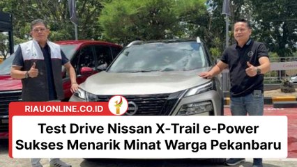 Test Drive Nissan X-Trail e-Power Sukses Menarik Minat Warga Pekanbaru