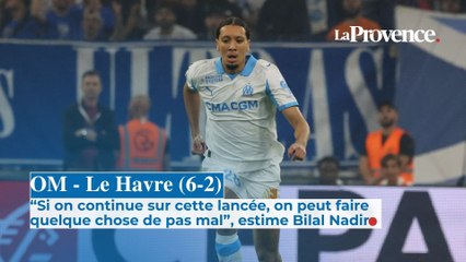 OM - Le Havre (6-2) : "Si on continue sur cette lancée, on peut faire quelque chose de pas mal" estime Nadir