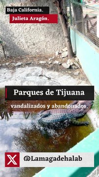 Parques de Tijuana vandalizados y abandonados.