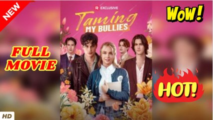 ♥️🌟 Taming My Bullies (Completed) Movie 2025 - Video Dailymotion