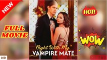 ♥️🌟 Night With My Vampire Mate (2025) - FULL [Eng Sub]