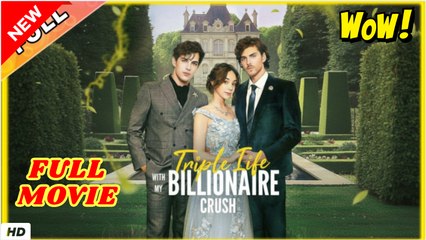 VideoTriple Life with My Billionaire Crush - Full Movie HD - SweetRomance Love Drama ShortFilms Hot