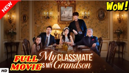 My Classmate Is My Grandson (Completed) Movie 2025 - Video Dailymotion