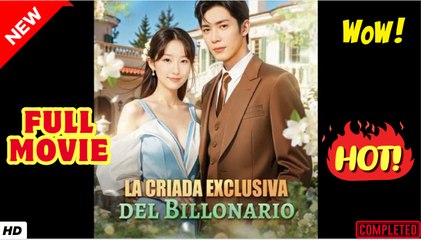 🍎🔥💥 La Criada Exclusiva del Billonario (Doblado) en Español