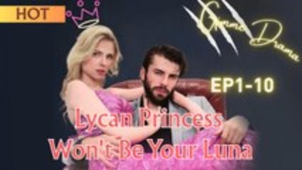 Lycan Princess Won't Be Your Luna - FULL MOVIES ENGLISH SUB