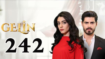 Gelin - Episode 242