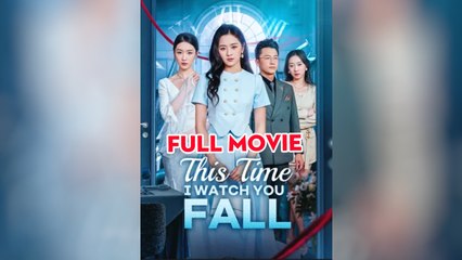 This Time, I Watch You Fall Full