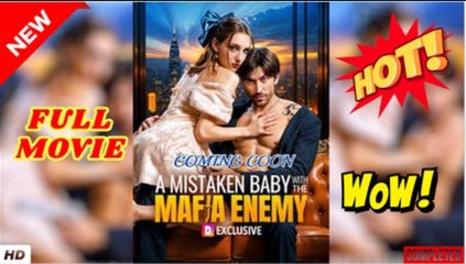 💥🎬 🔥 A Mistaken Baby With The Mafia Enemy