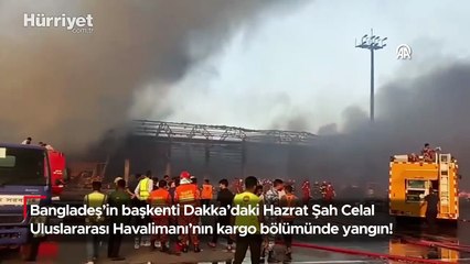 Bangladeş’in en büyük havalimanında yangın!