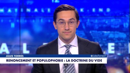 L'édito de Jules Torres : «Renoncement et populophobie : la doctrine du vide»