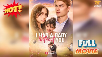 I Had a Baby without You 2025 [ SHORT DRAMA | FULL ]